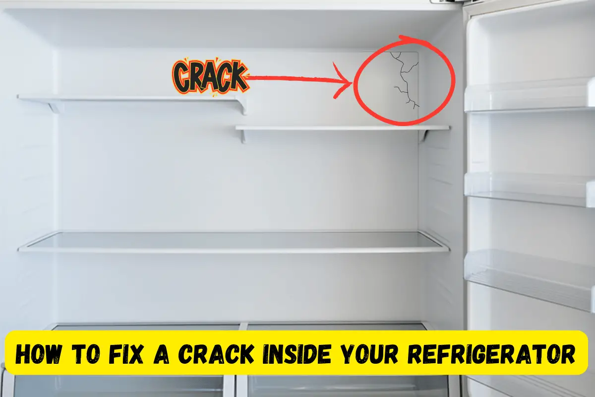 How To Fix A Crack Inside Your Refrigerator