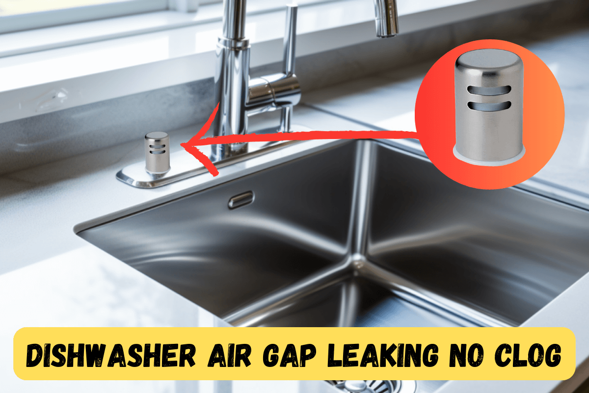 Dishwasher Air Gap Leaking No Clog