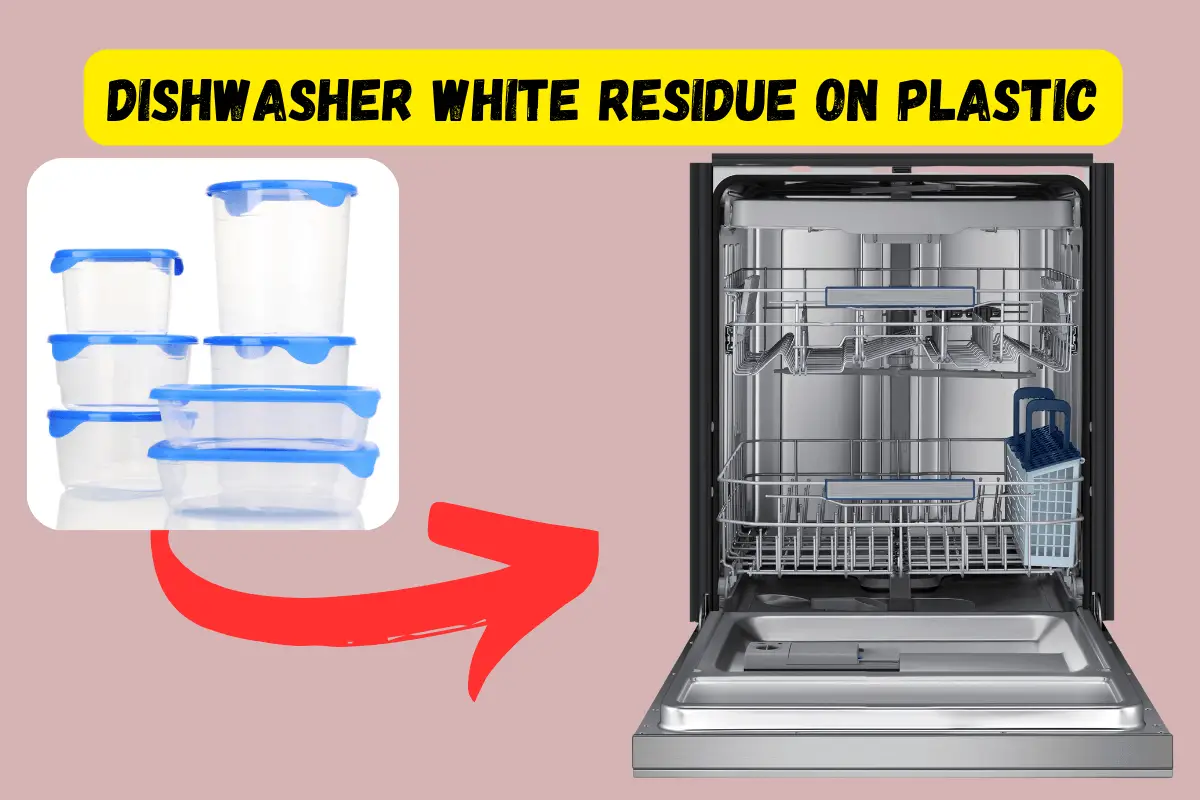 Dishwasher White Residue On Plastic Causes And Fixes
