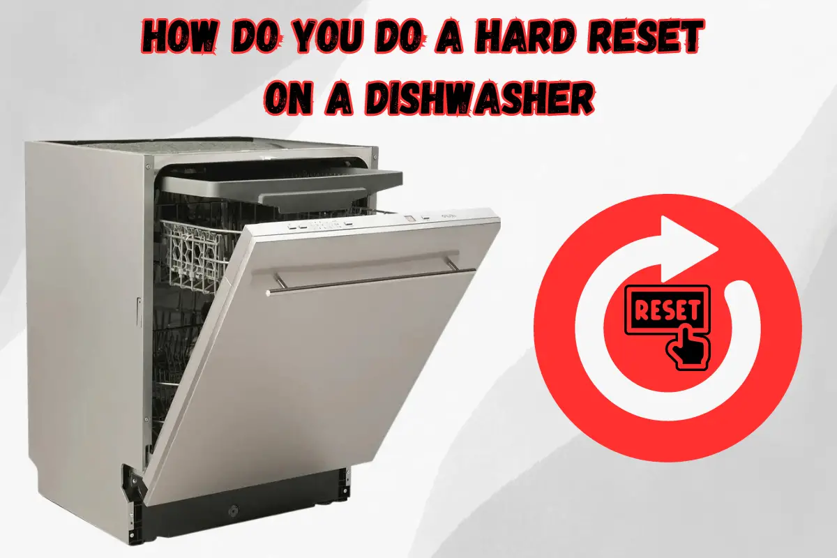 How Do You Do A Hard Reset On A Dishwasher