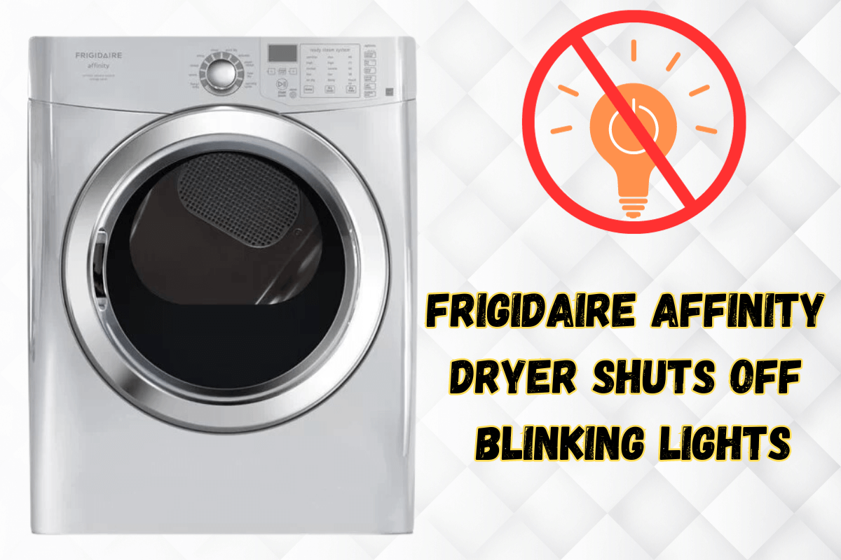 Frigidaire Affinity Dryer Shuts off Blinking Lights