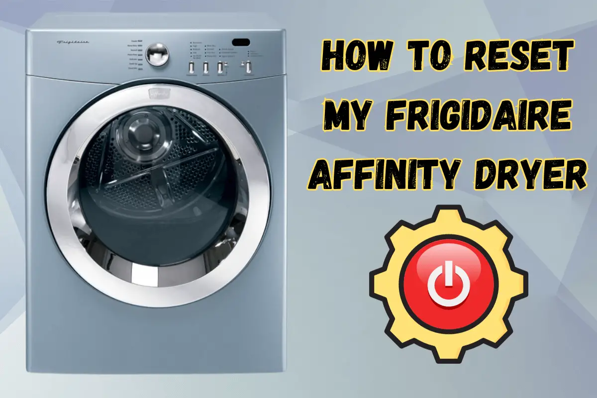 How To Reset My Frigidaire Affinity Dryer