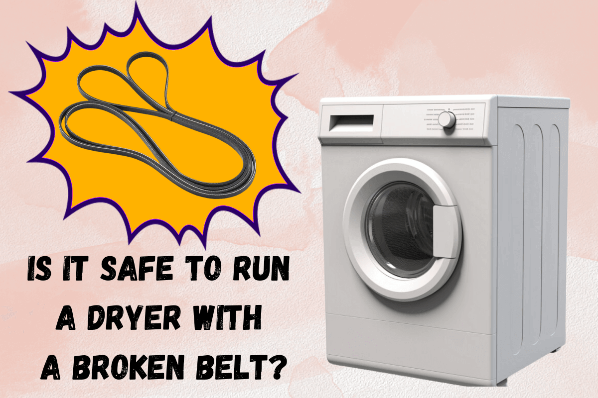 Is It Safe To Run A Dryer With A Broken Belt