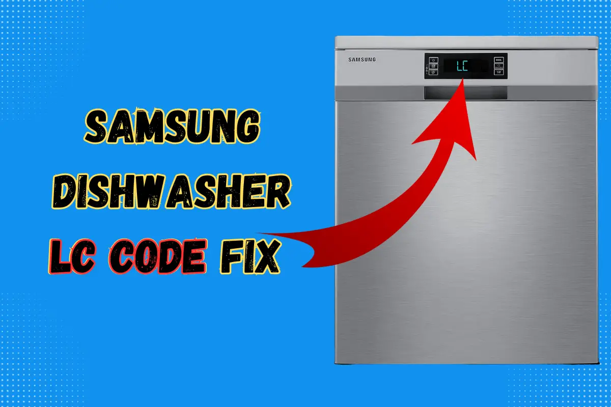 Samsung Dishwasher LC Code Fix
