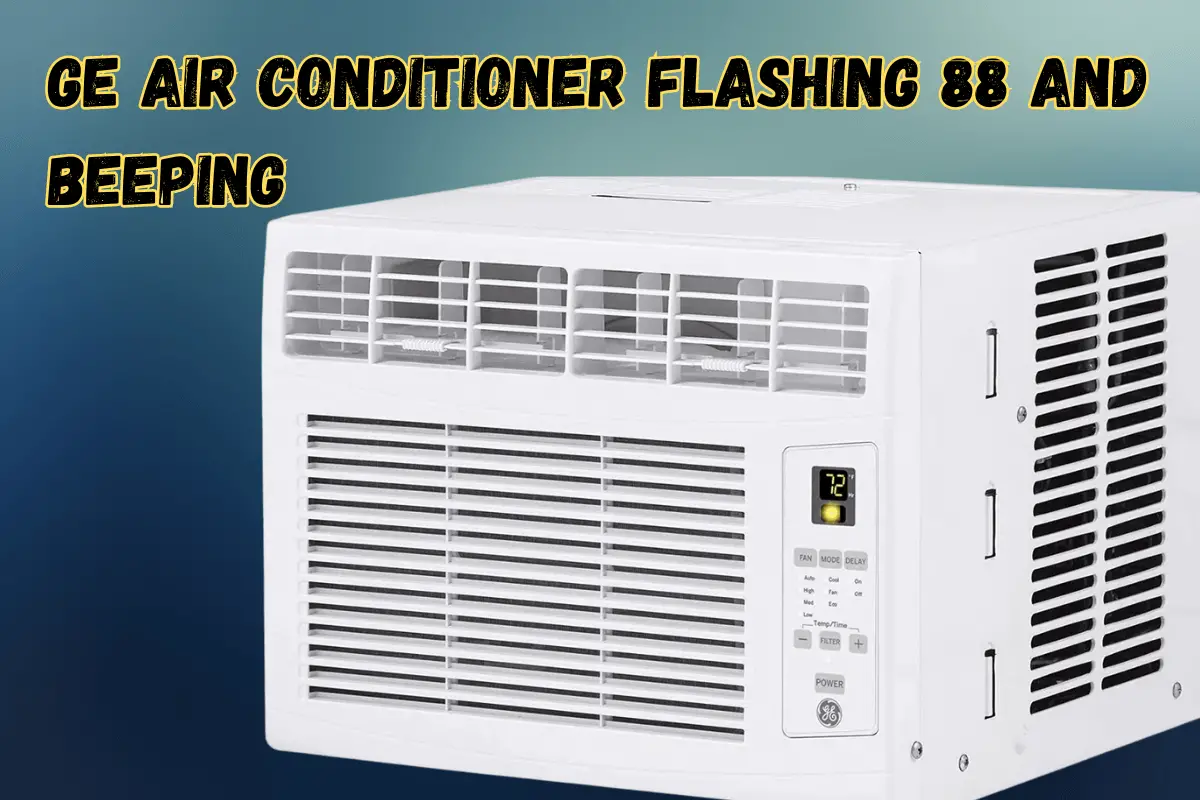 GE Air Conditioner Flashing 88 And Beeping